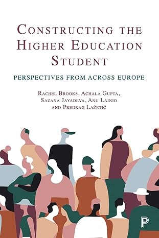 constructing the higher education student perspectives from across europe 1st edition rachel brooks