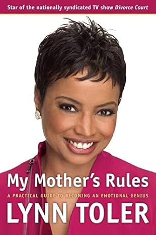 my mother s rules a practical guide to becoming an emotional genius 1st edition lynn toler 1932841229,