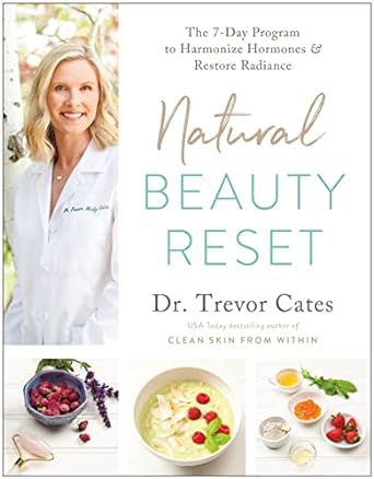 natural beauty reset the 7 day program to harmonize hormones and restore radiance 1st edition dr. trevor