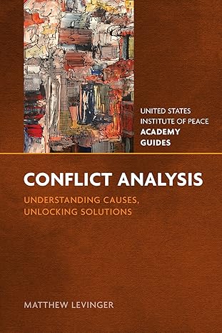 conflict analysis understanding causes unlocking solutions united states institute of peace academy guides ed