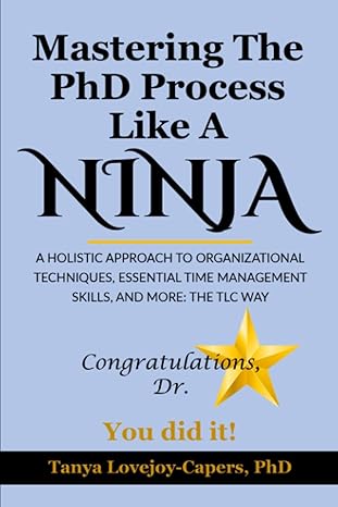 mastering the phd process like a ninja a holistic approach to organizational techniques essential time