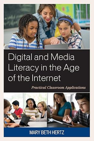 digital and media literacy in the age of the internet practical classroom applications 1st edition mary beth