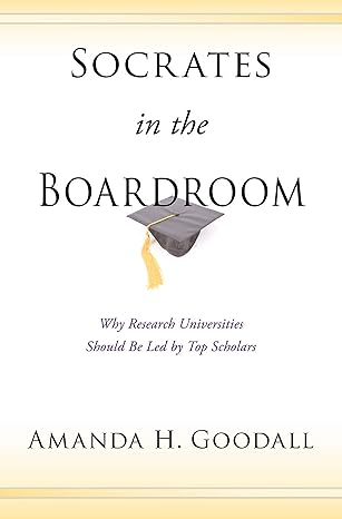 socrates in the boardroom why research universities should be led by top scholars 1st edition amanda h.