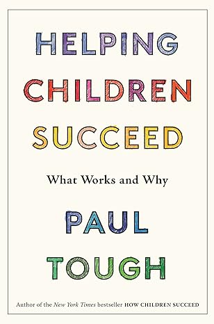 helping children succeed what works and why 1st edition paul tough 0544935284, 978-0544935280