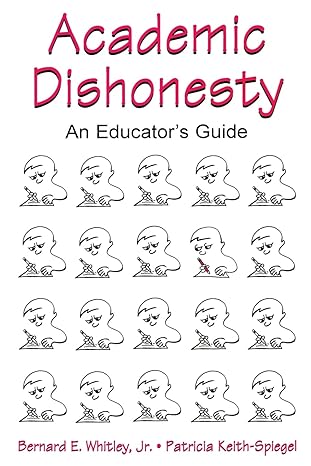 academic dishonesty 1st edition bernard e. whitley jr. ,patricia keith-spiegel 0805840206, 978-0805840209