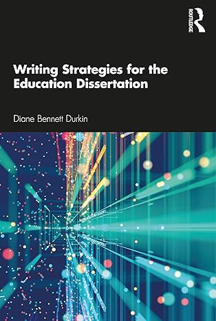 writing strategies for the education dissertation 1st edition diane bennett durkin 0367627051, 978-0367627058