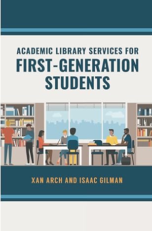 academic library services for first generation students 1st edition xan arch ,isaac gilman 1440870179,