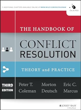 the handbook of conflict resolution theory and practice 3rd edition peter t. coleman ,morton deutsch ,eric c.