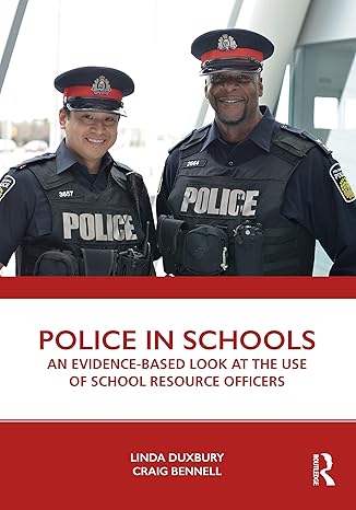 police in schools an evidence based look at the use of school resource officers 1st edition linda duxbury