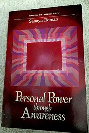 personal power through awareness a guidebook for sensitive people 1st edition sanaya roman 0915811049,