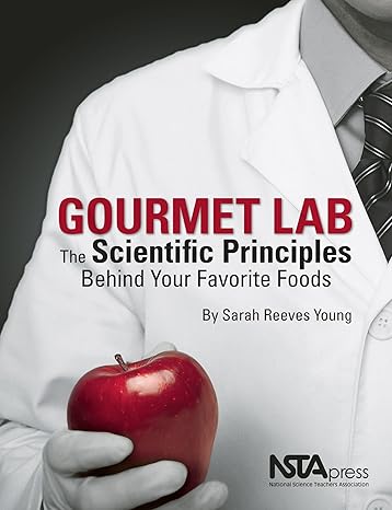 gourmet lab the scientific principles behind your favorite foods pb290x 1st edition sarah young 1936137089,