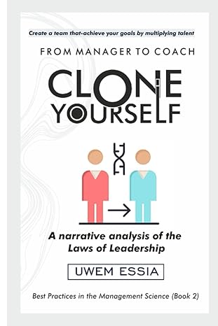 from manager to coach clone yourself a narrative analysis of the laws of leadership 1st edition uwem essia