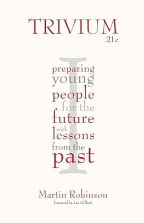 trivium 21c preparing young people for the future with lessons from the past 1st edition robinson 178135054x,