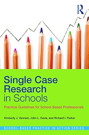 single case research in schools 1st edition kimberly j. vannest 0415641675, 978-0415641678