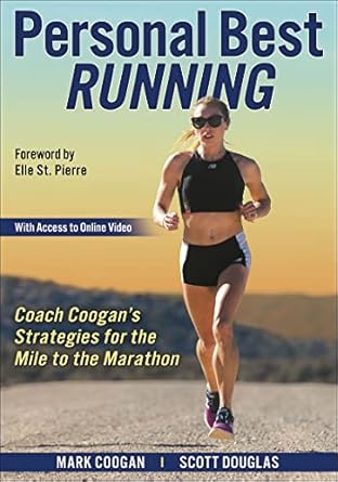 personal best running coach coogan s strategies for the mile to the marathon 1st edition mark coogan ,scott