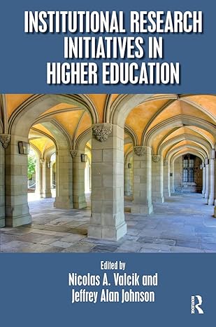 institutional research initiatives in higher education 1st edition nicolas a. valcik ,jeffrey alan johnson