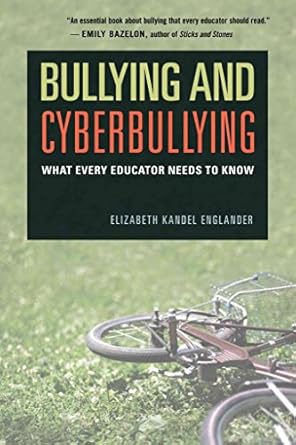 bullying and cyberbullying what every educator needs to know 1st edition elizabeth kandel englander