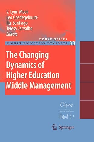 the changing dynamics of higher education middle management 2010 edition v. lynn meek ,leo goedegebuure ,rui