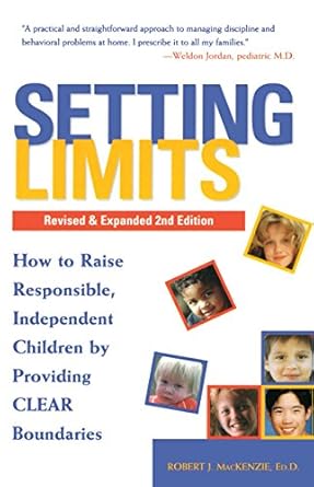 setting limits how to raise responsible independent children by providing clear boundaries expanded edition