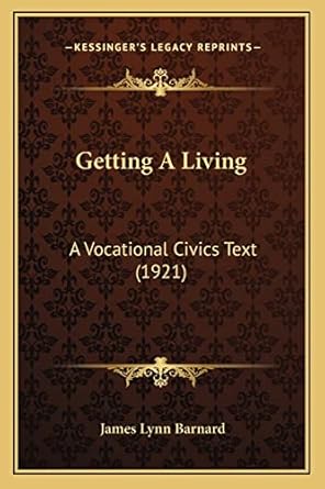 getting a living a vocational civics text 1st edition james lynn barnard 1164657445, 978-1164657446