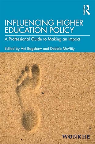 influencing higher education policy a professional guide to making an impact 1st edition ant bagshaw ,debbie