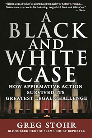 a black and white case how affirmative action survived its greatest legal challenge 1st edition greg stohr