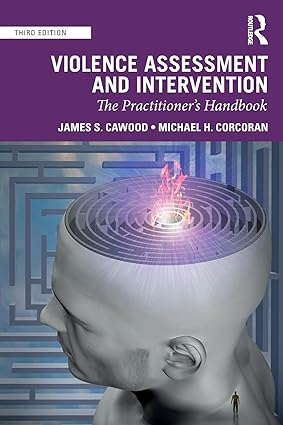 violence assessment and intervention the practitioner s handbook 3rd edition james s. cawood ,michael h.