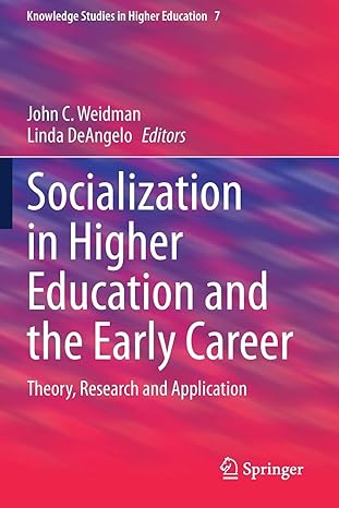 socialization in higher education and the early career theory research and application 1st edition john c.