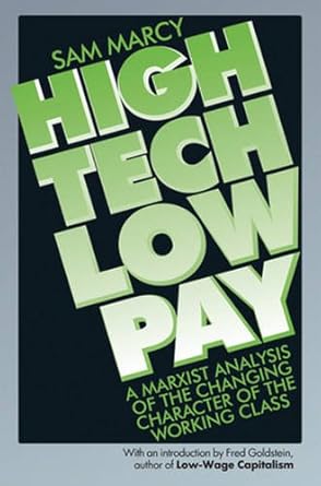 high tech low pay a marxist analysis of the changing character of the working class 2nd edition sam marcy