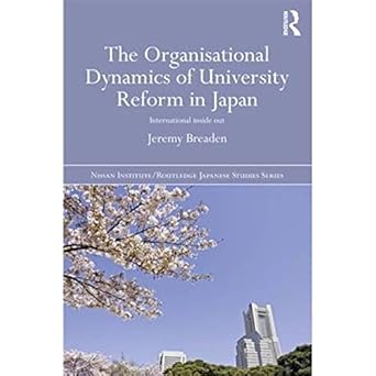 the organisational dynamics of university reform in japan international inside out 1st edition jeremy breaden