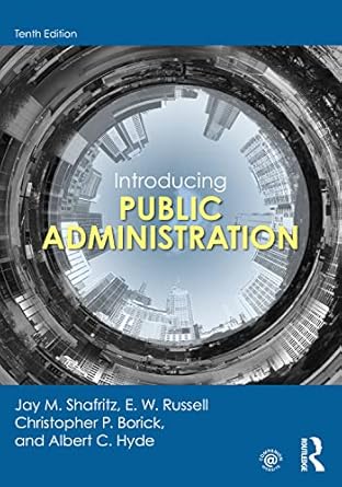 introducing public administration 10th edition jay m. shafritz ,e. w. russell ,christopher p. borick ,albert