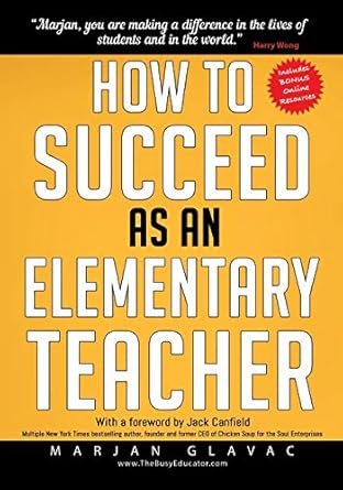 how to succeed as an elementary teacher the most effective teaching strategies for classroom teachers with