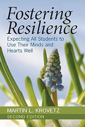 fostering resilience expecting all students to use their minds and hearts well 2nd edition martin l. krovetz