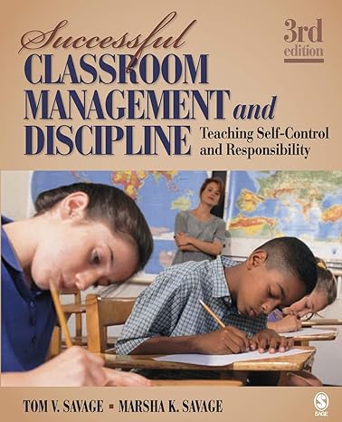 successful classroom management and discipline teaching self control and responsibility 3rd edition tom v.