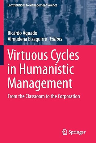 virtuous cycles in humanistic management from the classroom to the corporation 1st edition ricardo aguado