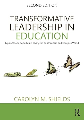 transformative leadership in education equitable and socially just change in an uncertain and complex world