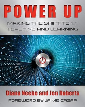 power up making the shift to 1 1 teaching and learning 1st edition diana neebe ,jen roberts 1625310137,