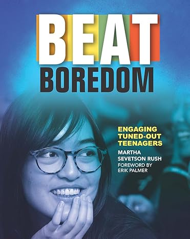 beat boredom engaging tuned out teenagers 1st edition martha rush 1625311494, 978-1625311498