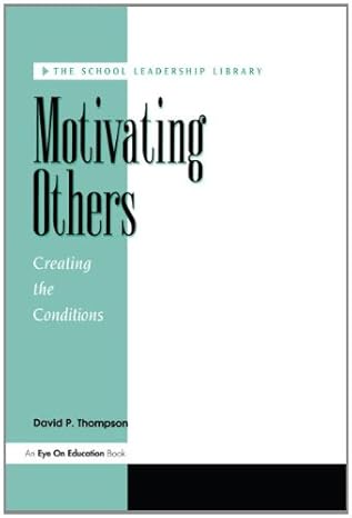 motivating others creating the conditions 1st edition david p. thompson 1883001250, 978-1883001254