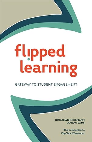 flipped learning gateway to student engagement 1st edition jonathan bergmann ,aaron sams 1564843440,