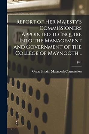 report of her majesty s commissioners appointed to inquire into the management and government of the college