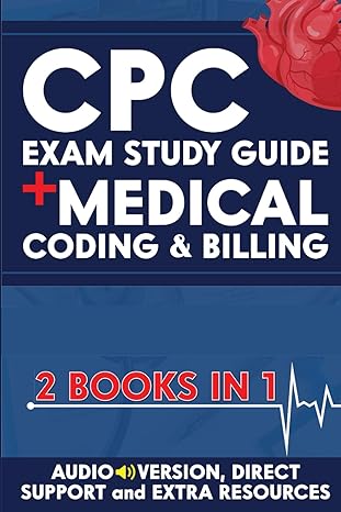 cpc exam study guide + medical coding and billing the ultimate guide to get certified in no time without