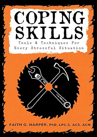 coping skills tools and techniques for every stressful situation 1st edition dr harper 1621061396