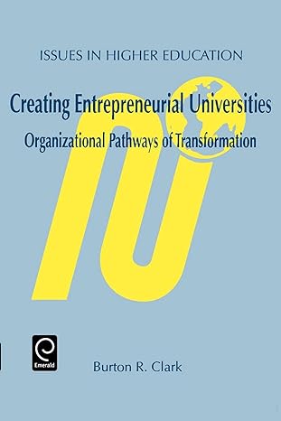 creating entrepreneurial universities organizational pathways of transformation 1st edition burton r. clark