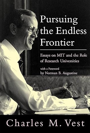 pursuing the endless frontier essays on mit and the role of research universities 1st edition charles m. vest