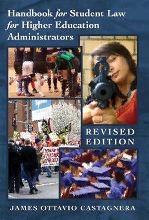 handbook for student law for higher education administrators 2nd edition james ottavio castagnera 1433124661,