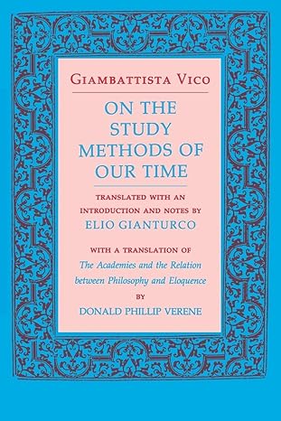 on the study methods of our time 1st edition giambattista vico ,elio gianturco ,donald phillip verene