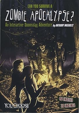 can you survive a zombie apocalypse an interactive doomsday adventure 1st edition anthony wacholtz ,james