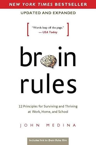 brain rules 12 principles for surviving and thriving at work home and school 2nd edition john medina