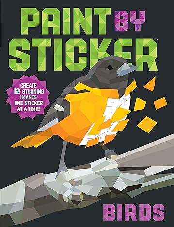 paint by sticker birds create 12 stunning images one sticker at a time stk edition workman publishing